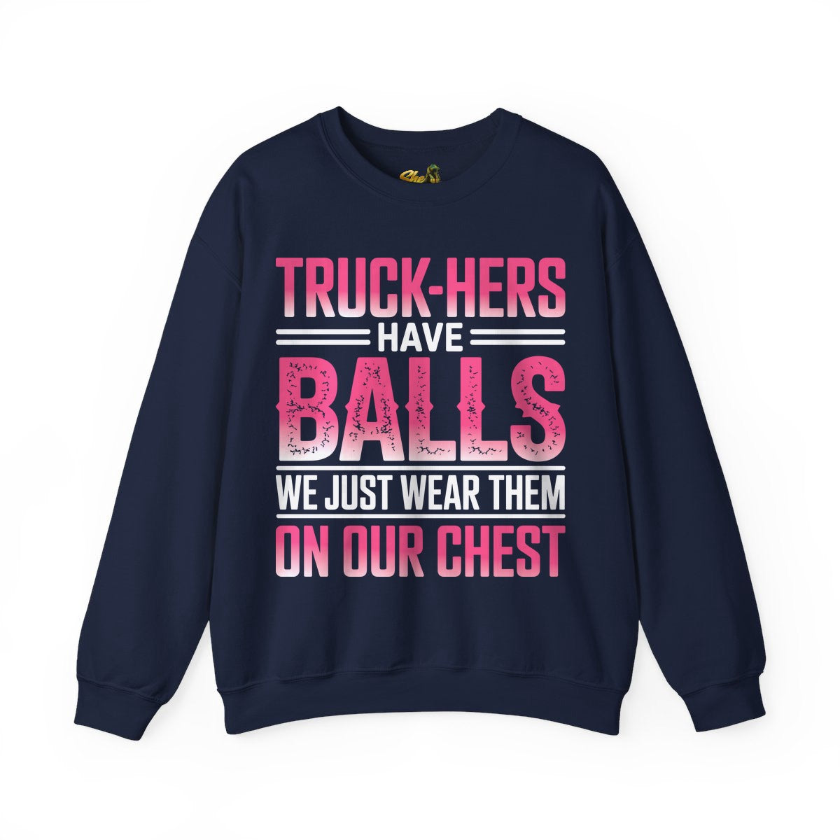 Truck-Hers Have Balls 2 - Sweatshirt - Multiple Colors
