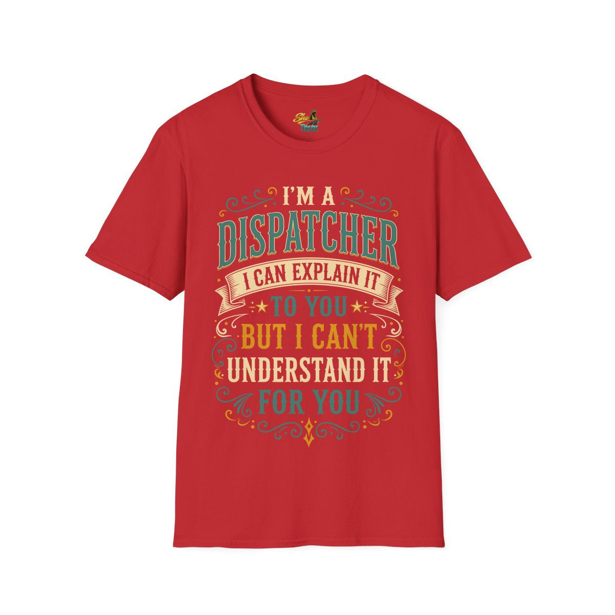 Dispatcher Explain It - T-Shirt - Multiple Colors