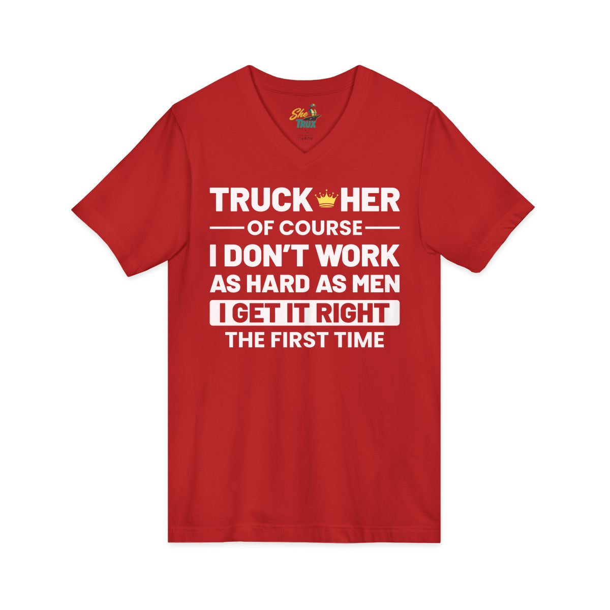 I Get It Right The First Time - V-Neck - Multiple Colors