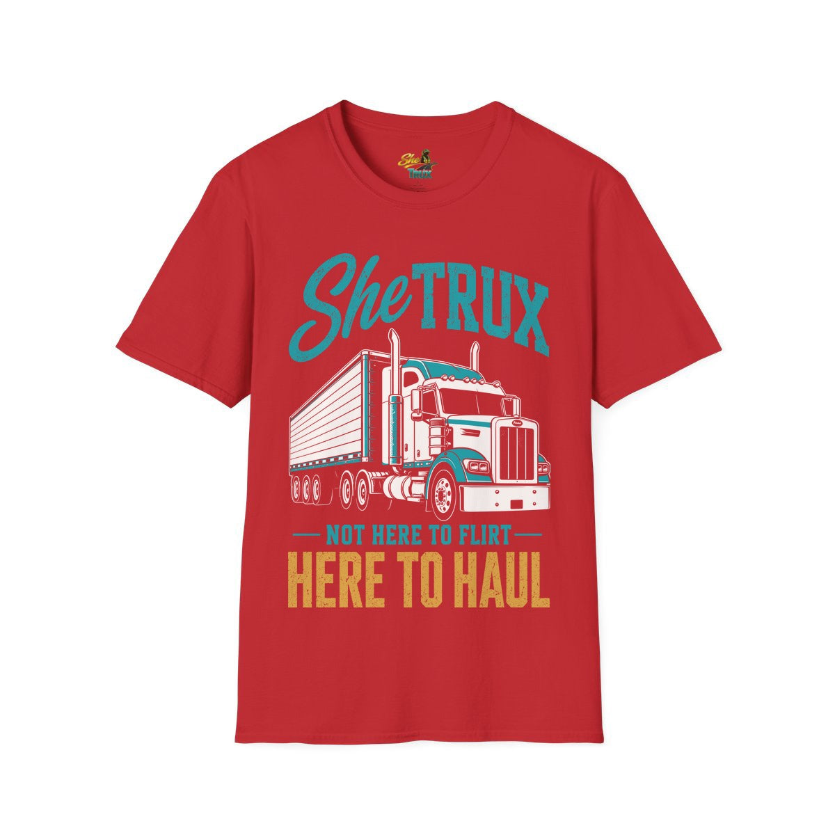 SheTrux Not Here to Flirt - T-Shirt - Multiple Colors
