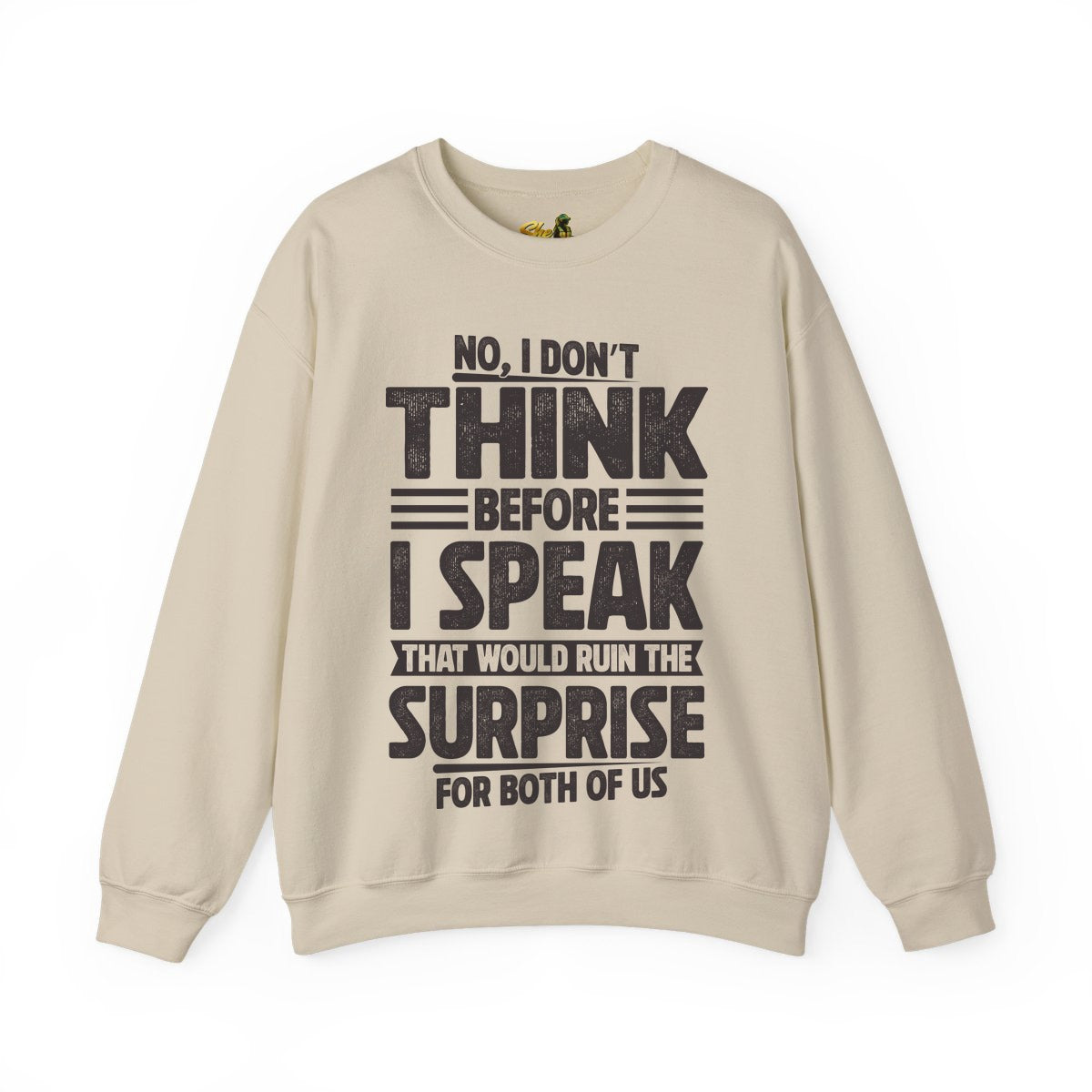 I Don't Think Before I Speak - Sweatshirt - Multiple Colors