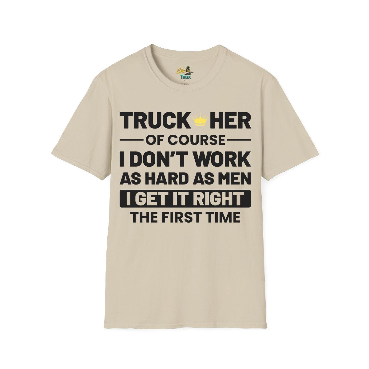 I Get It Right The First Time - T-Shirt - Multiple Colors