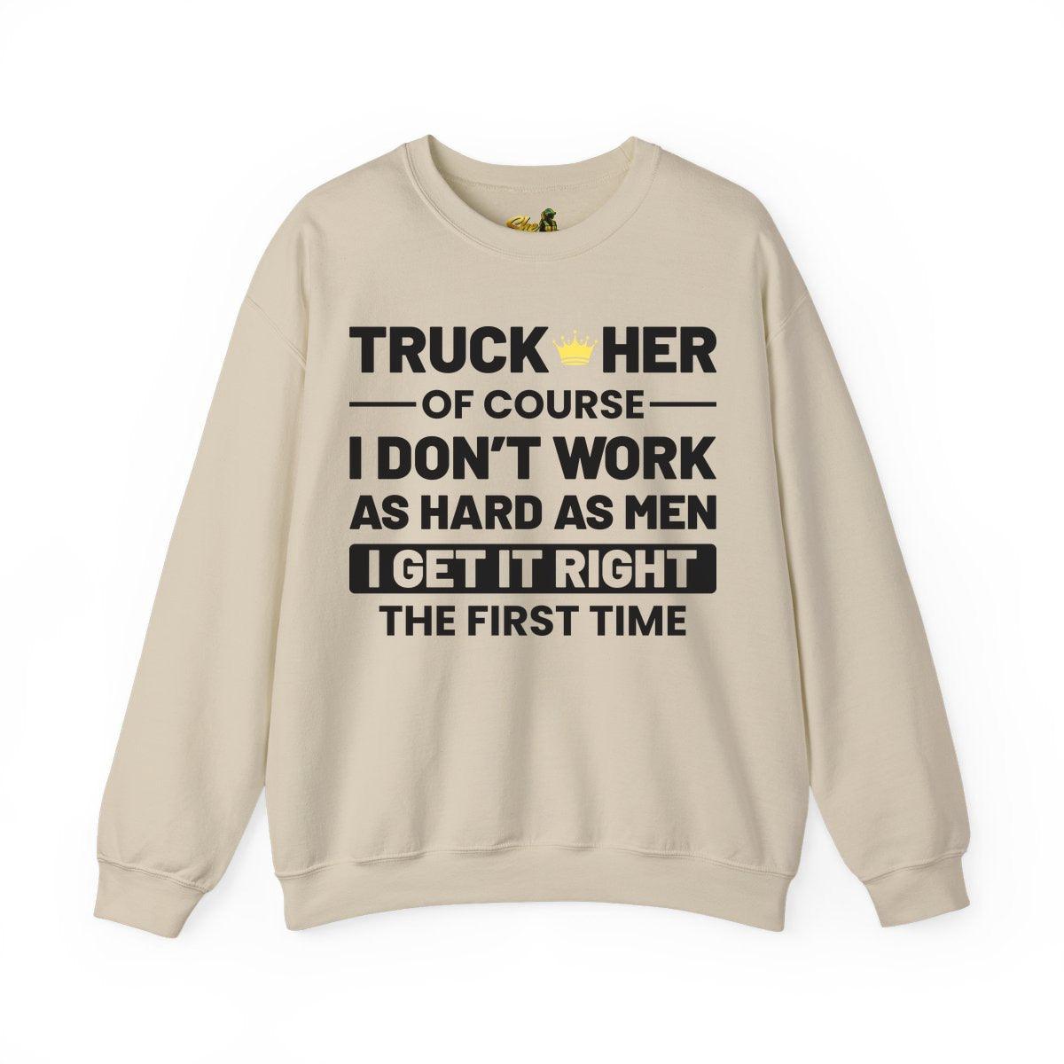I Get It Right The First Time - Sweatshirt - Multiple Colors
