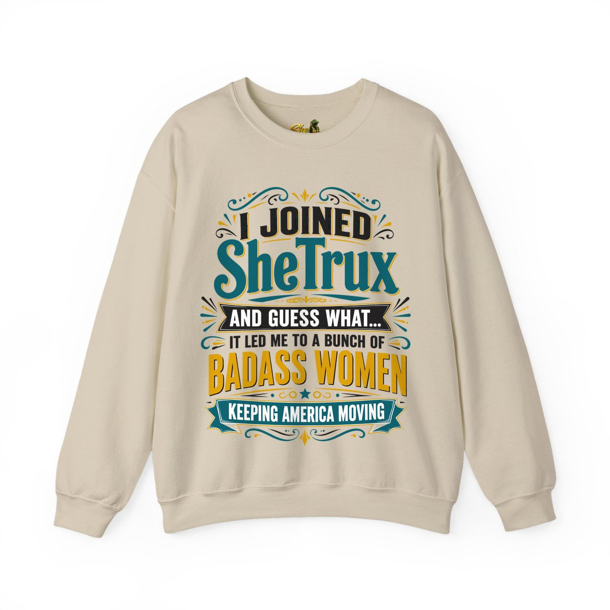 I Joined SheTrux - Sweatshirt - Multiple Colors