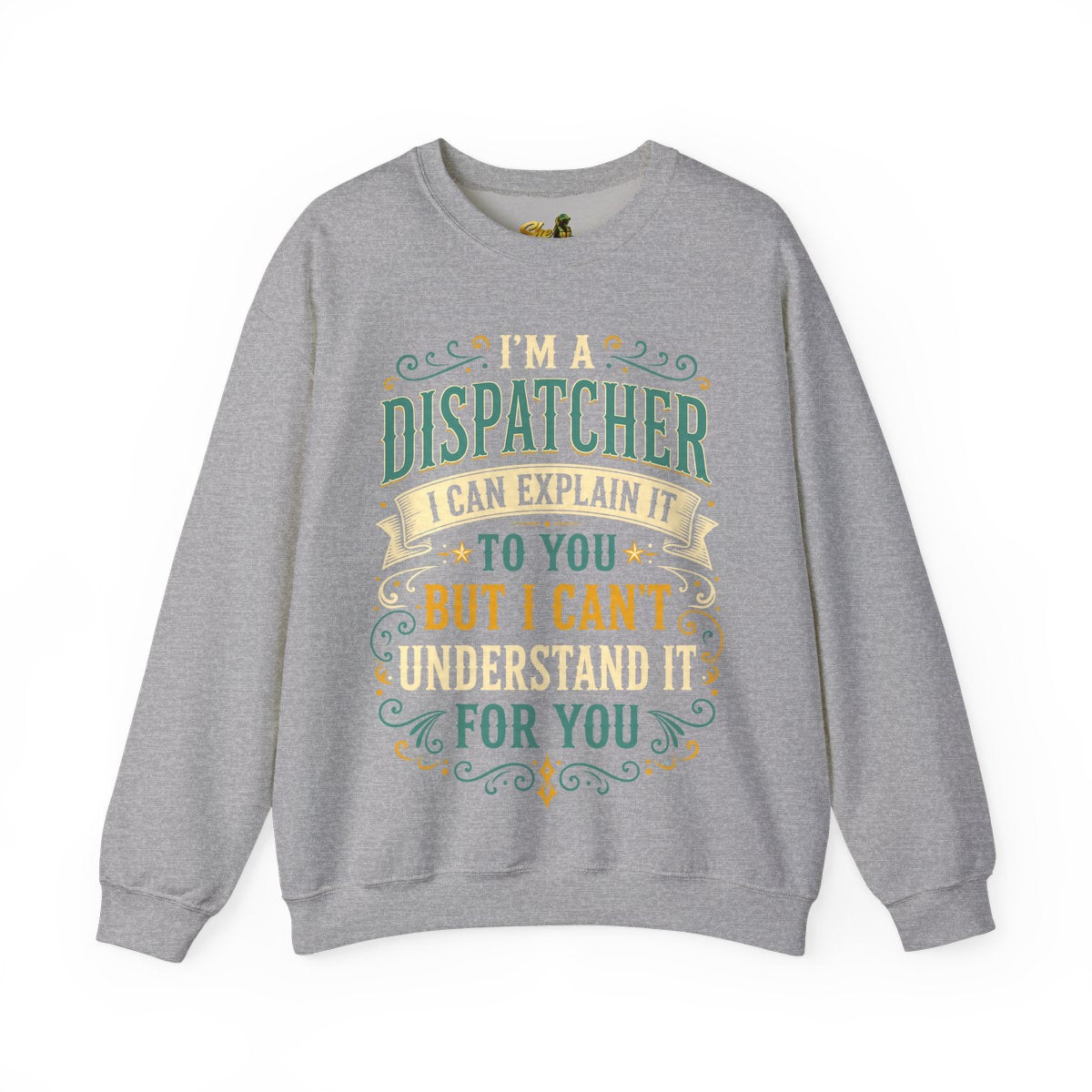 Dispatcher Explain It - Sweatshirt - Multiple Colors