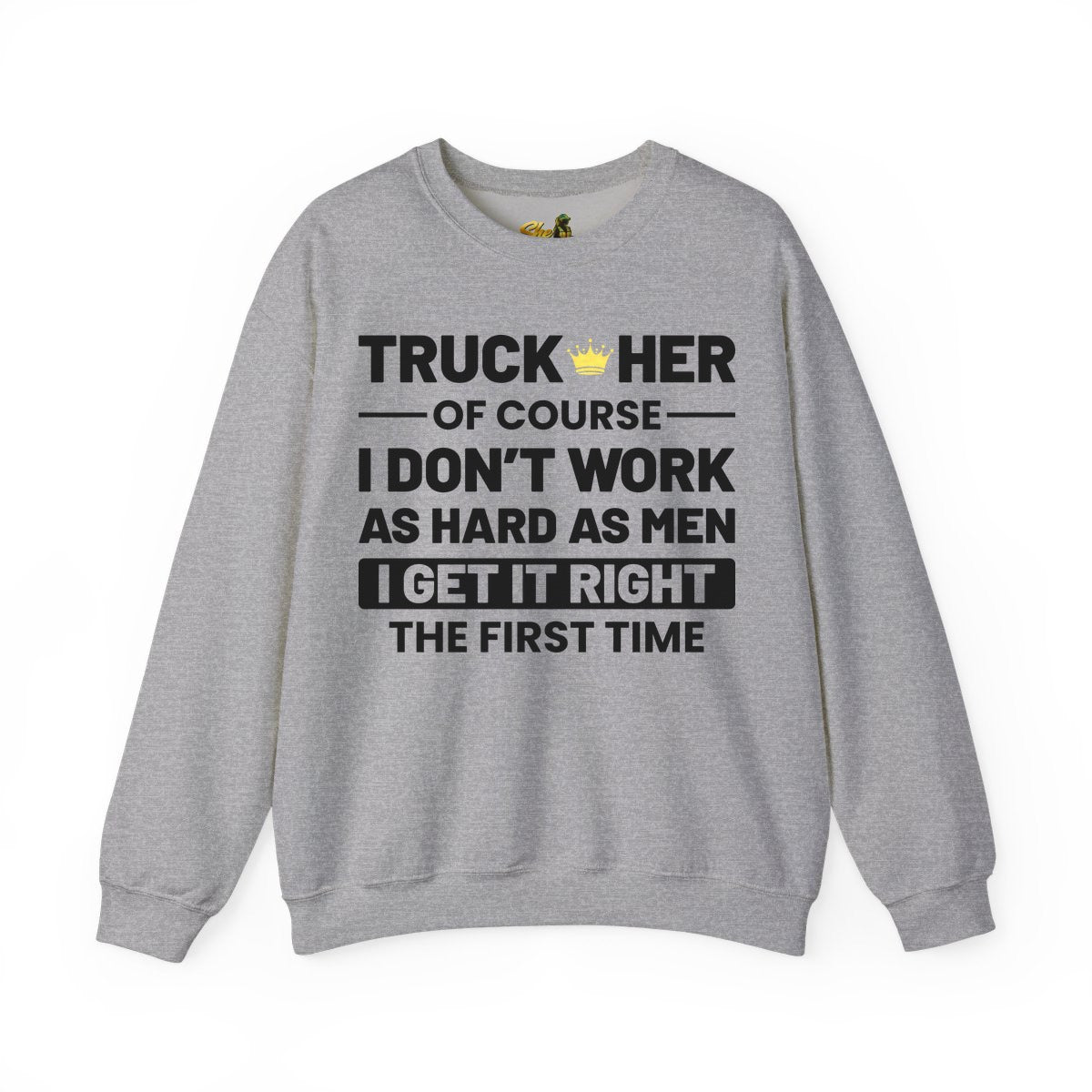I Get It Right The First Time - Sweatshirt - Multiple Colors