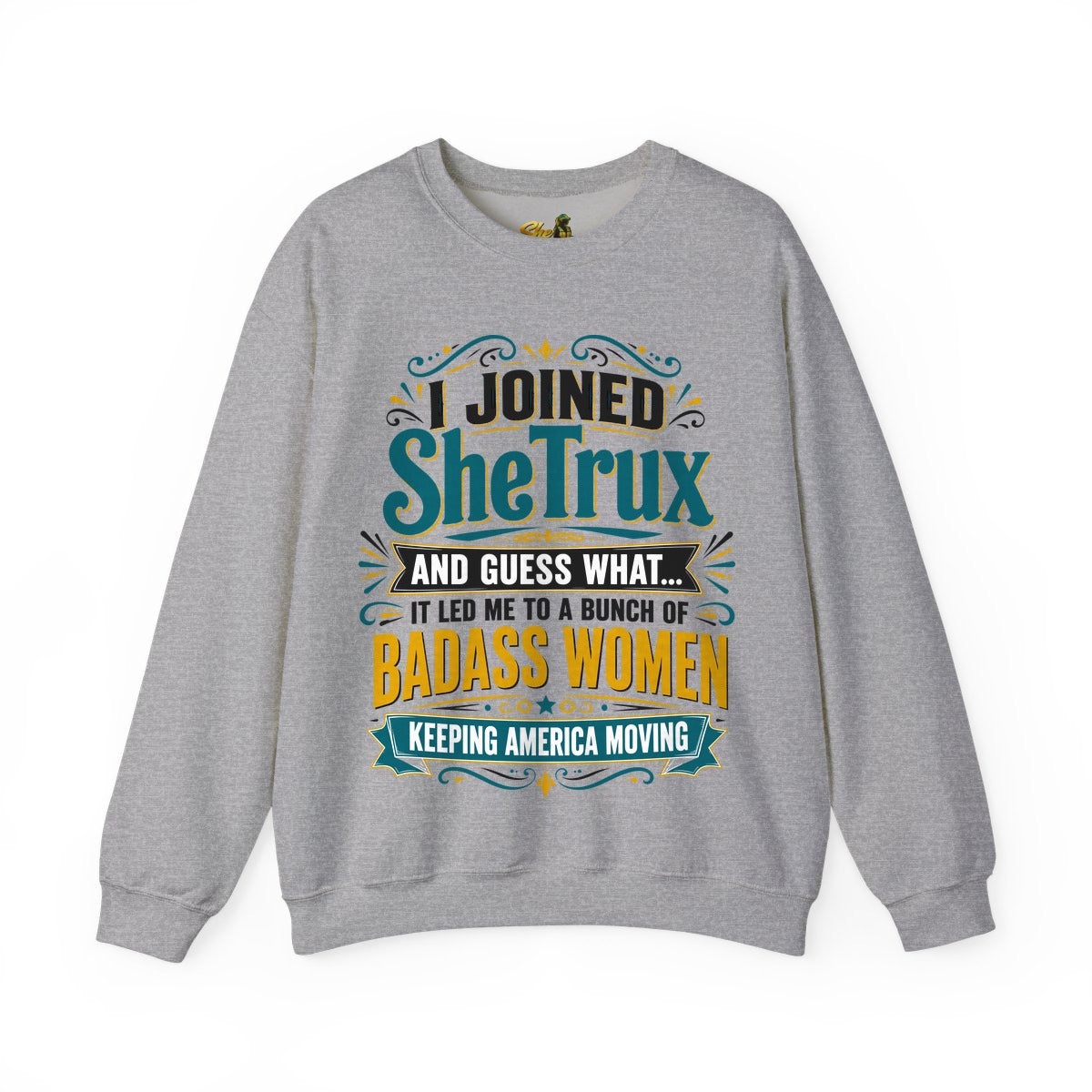 I Joined SheTrux - Sweatshirt - Multiple Colors