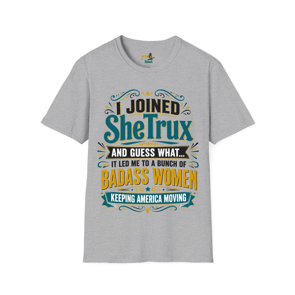 I Joined SheTrux - T-Shirt - Multiple Colors